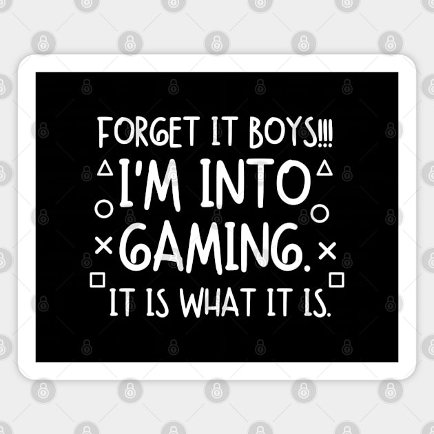 Forget it boys!! I'm into gaming. it is what it is Magnet by mksjr